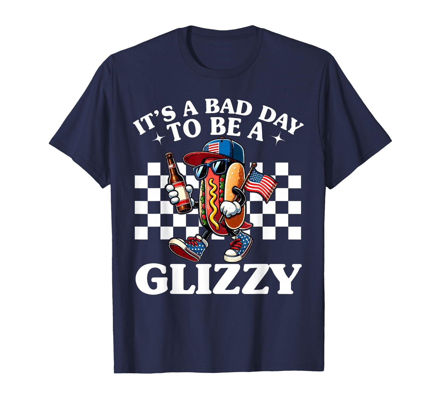 It's A Bad Day To Be A Glizzy Funny 4th Of July Hot Dog Men Women T-Shirt