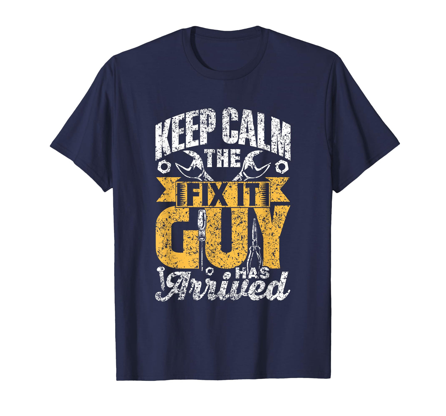 Keep Calm The Fix It Guy Has Arrived Tinkerer Repair Fix It T-Shirt