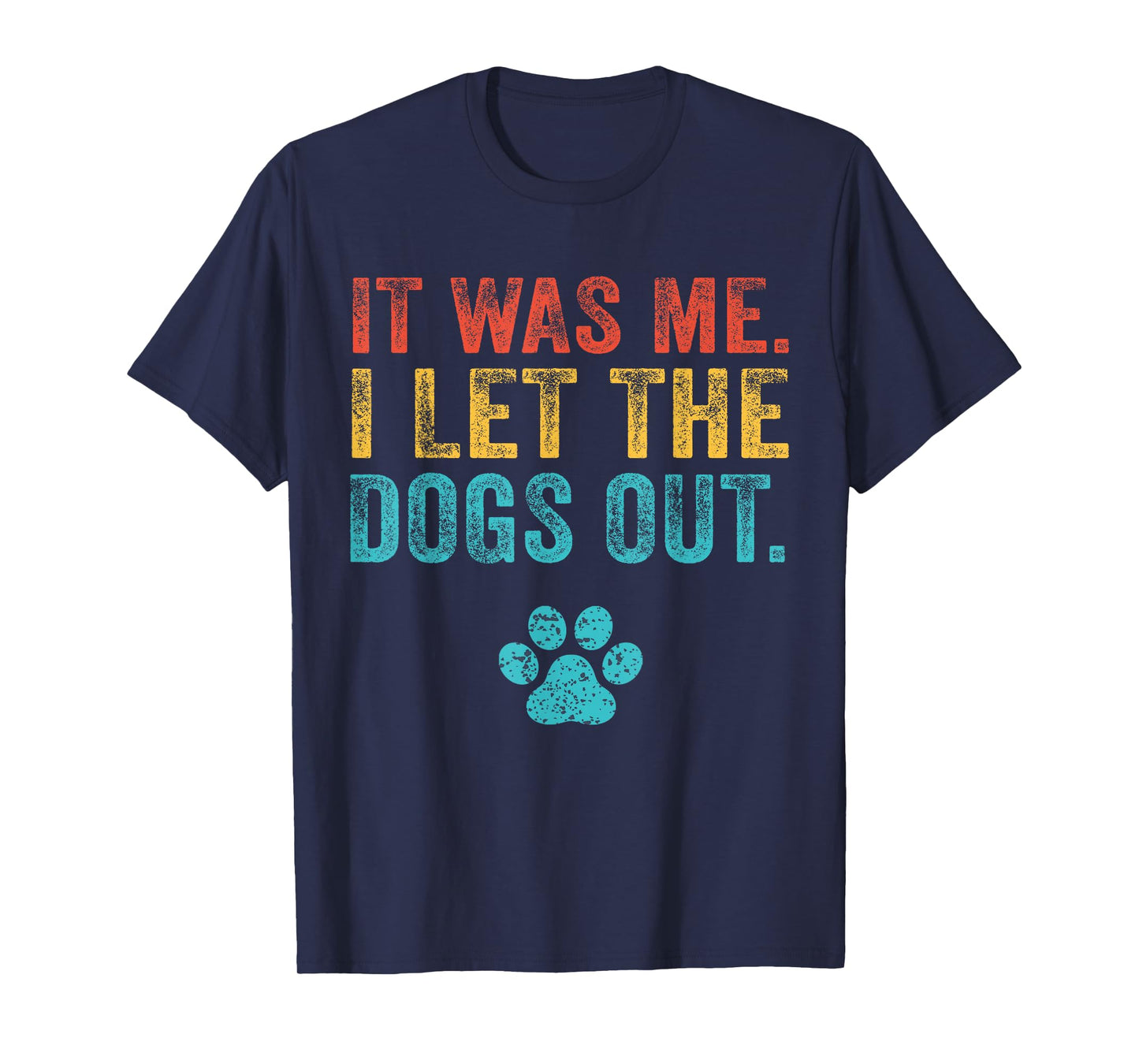 Funny It Was Me I Let The Dogs Out Vintage Retro Dog Lover T-Shirt