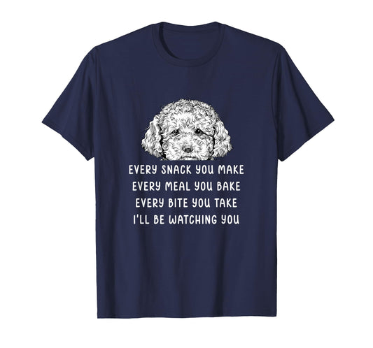 Every snack you make Every meal you bake Cavapoo T-Shirt