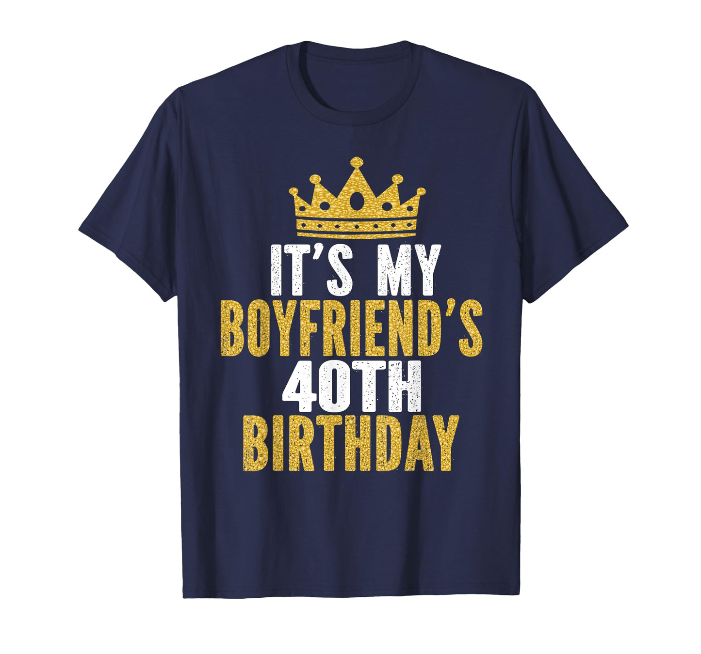 It's My Boyfriend's 40th Birthday 40 Years Old Men T-Shirt