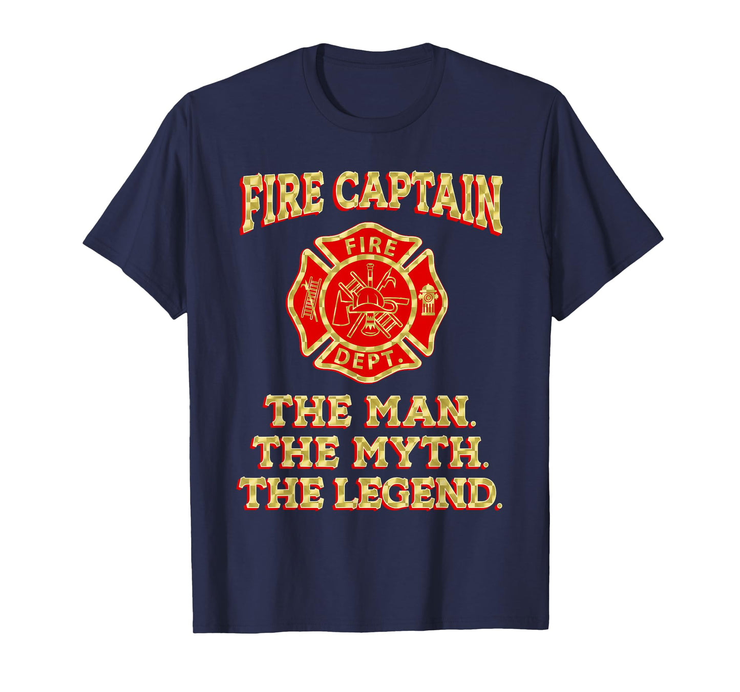 FIRE CAPTAIN THE MAN THE MYTH THE LEGEND Firefighter Gag T-Shirt