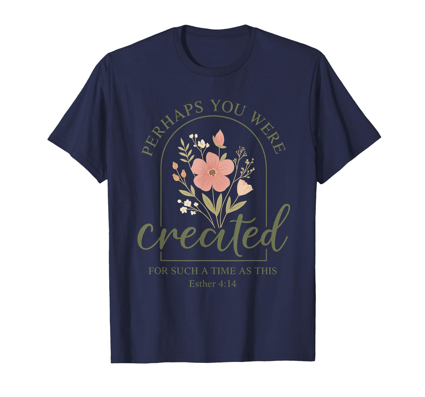 Christian Perhaps You Were Created For Such A Time As This T-Shirt