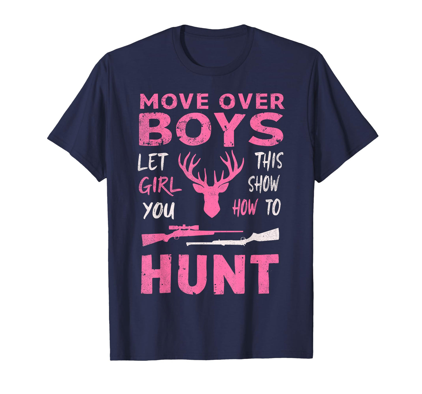 Move Over Boys Let This Girl Show You How to Hunt Hunting T-Shirt
