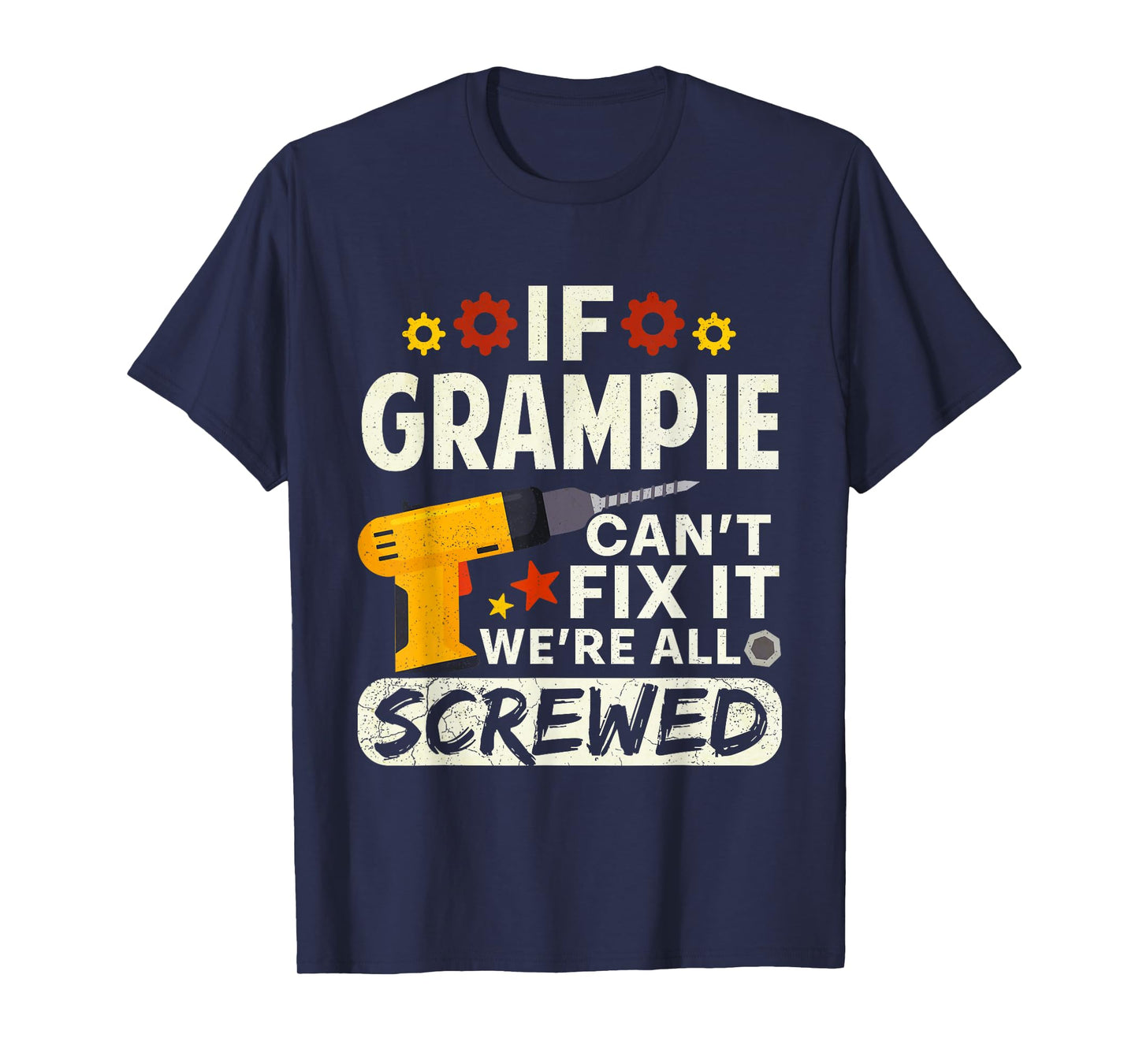 If Grampie Can't Fix It We're All Screwed Father's Day Men T-Shirt