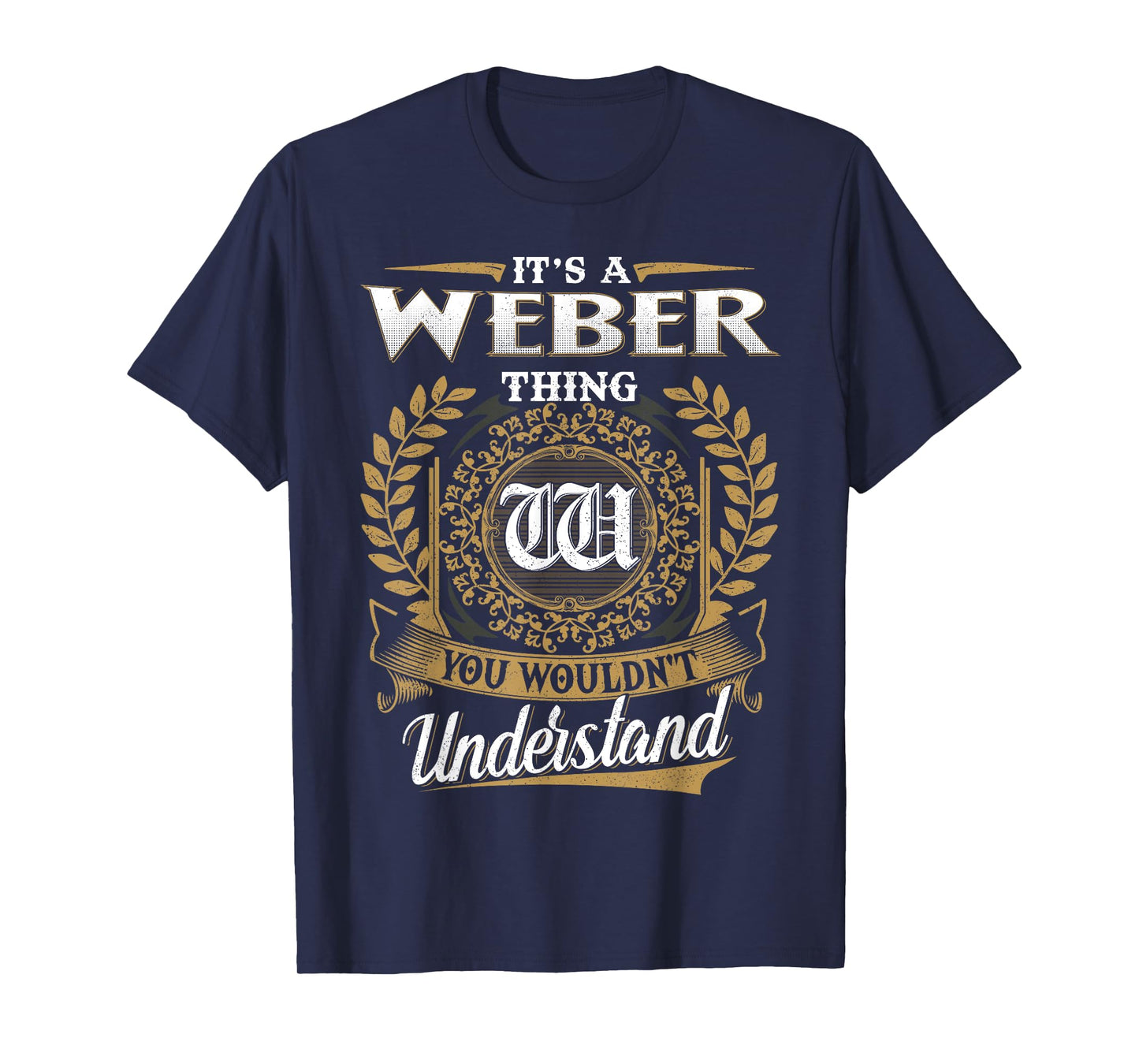It's A WEBER Thing You Wouldn't Understand Name Classic T-Shirt