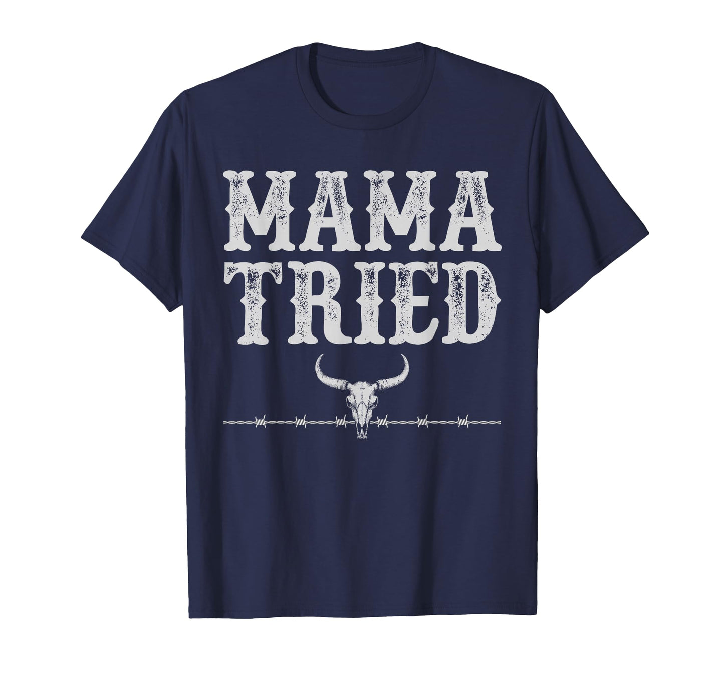 Mama Tried Funny Sayings Vintage Country Western Concert T-Shirt
