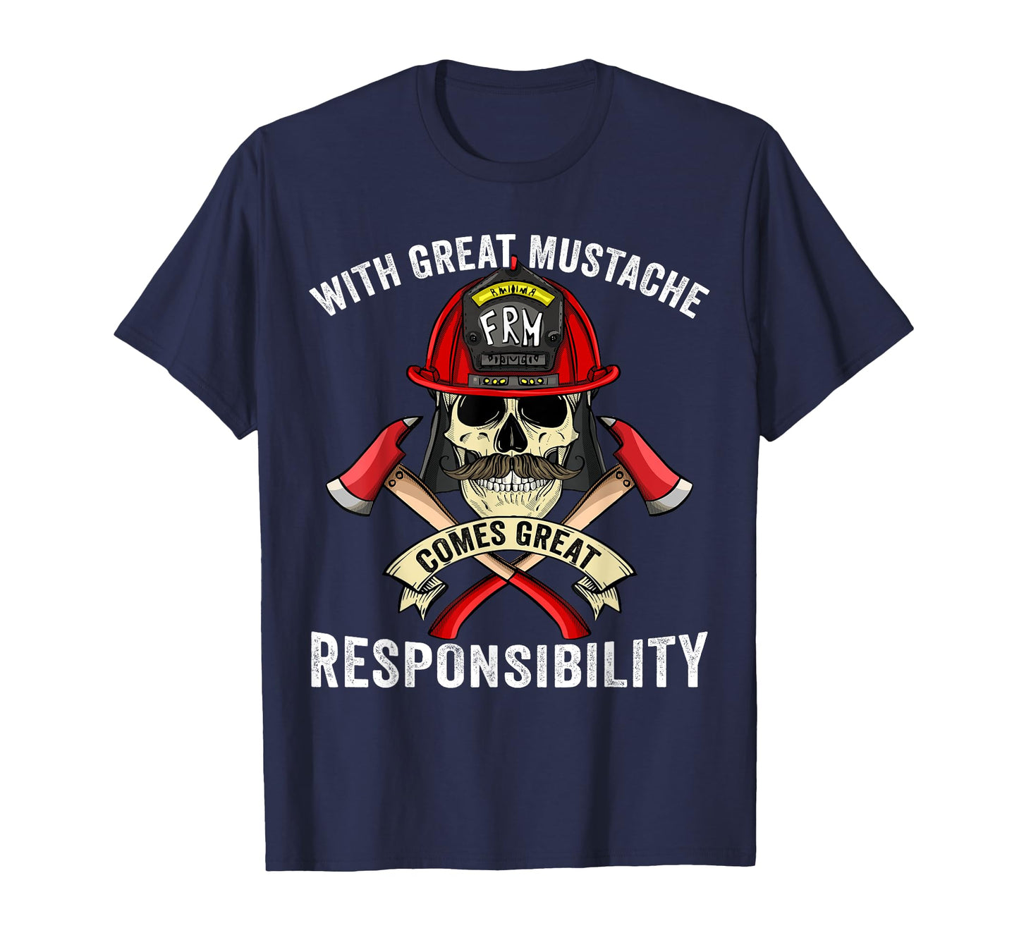 With Great Mustache Comes Great Responsibility Fireman Skull T-Shirt