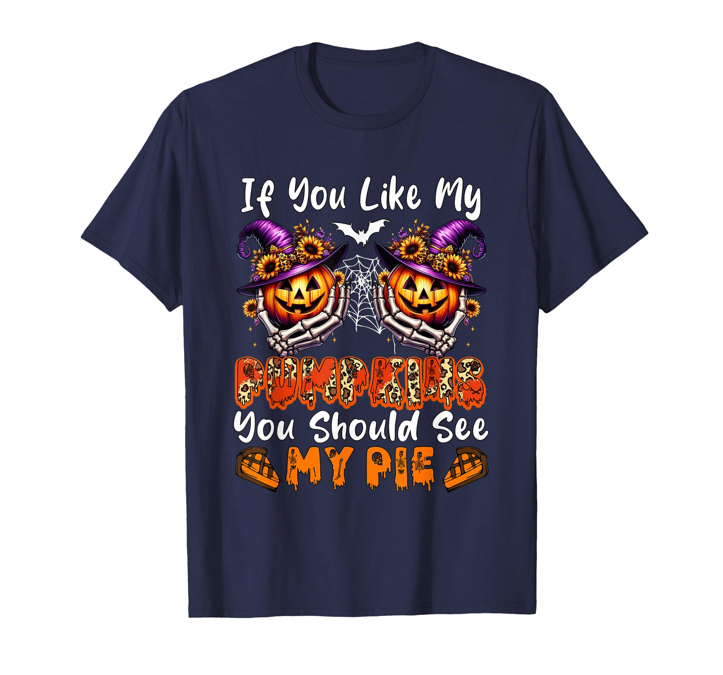 Funny Joke If Like Pumpkins You Should See My Pie Halloween T-Shirt