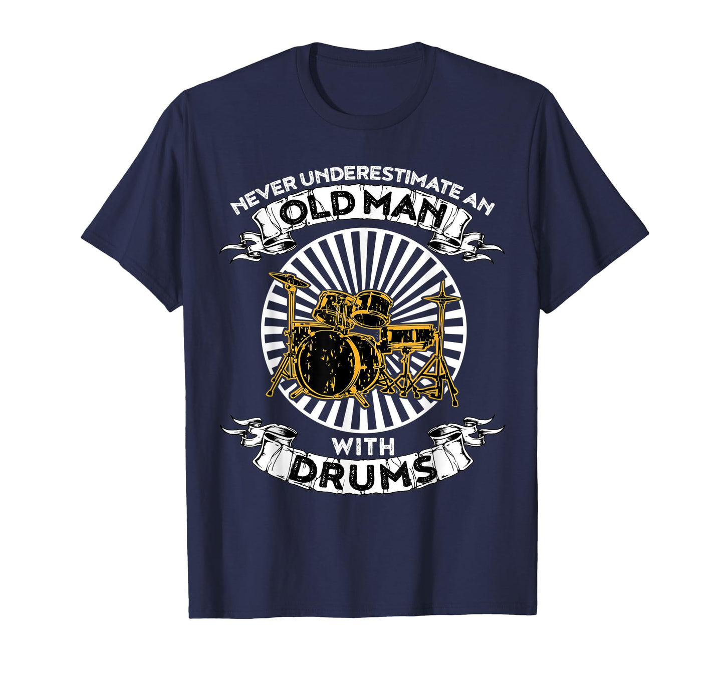 Never Underestimate An Old Man With Drums Tshirt