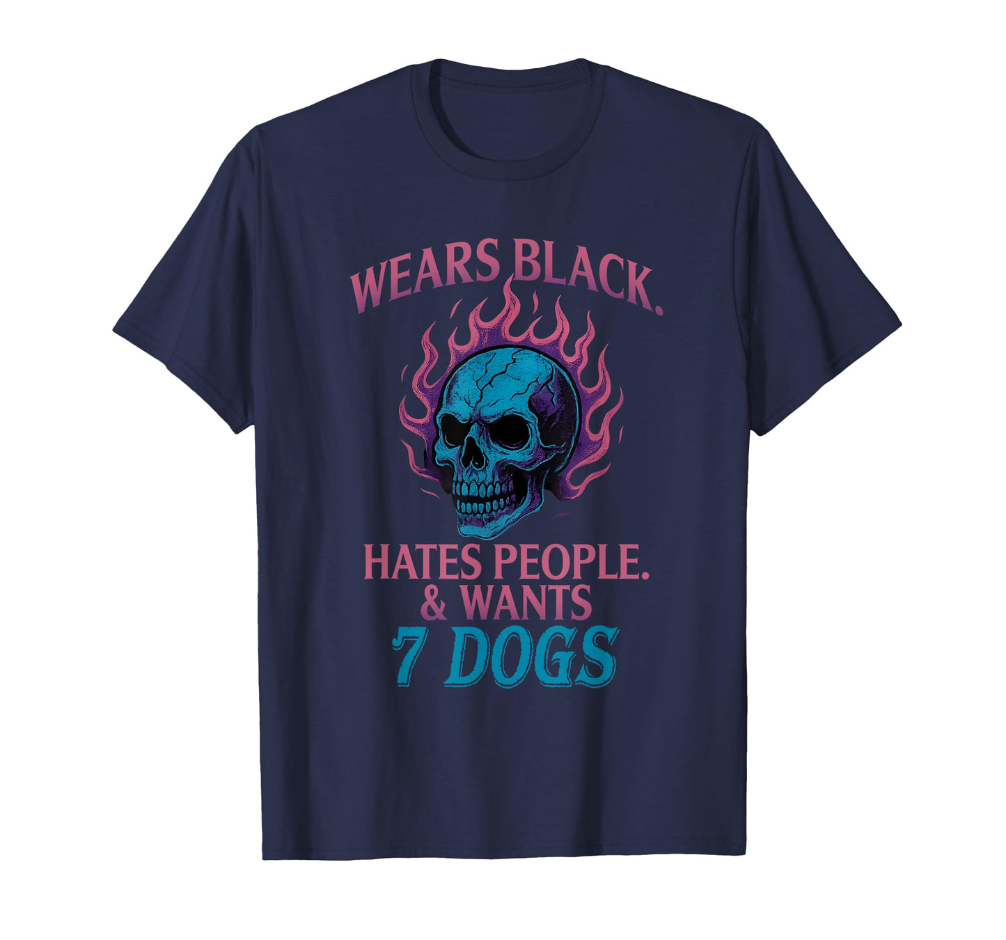 Wears Black. Hates People. & Wants 7 Dogs T-Shirt