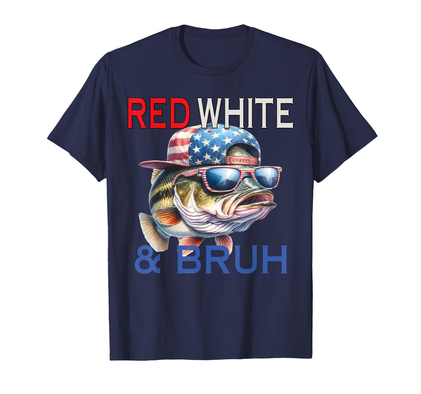 Patriotic Red White & Bruh America Bass Fishing 4th Of July T-Shirt