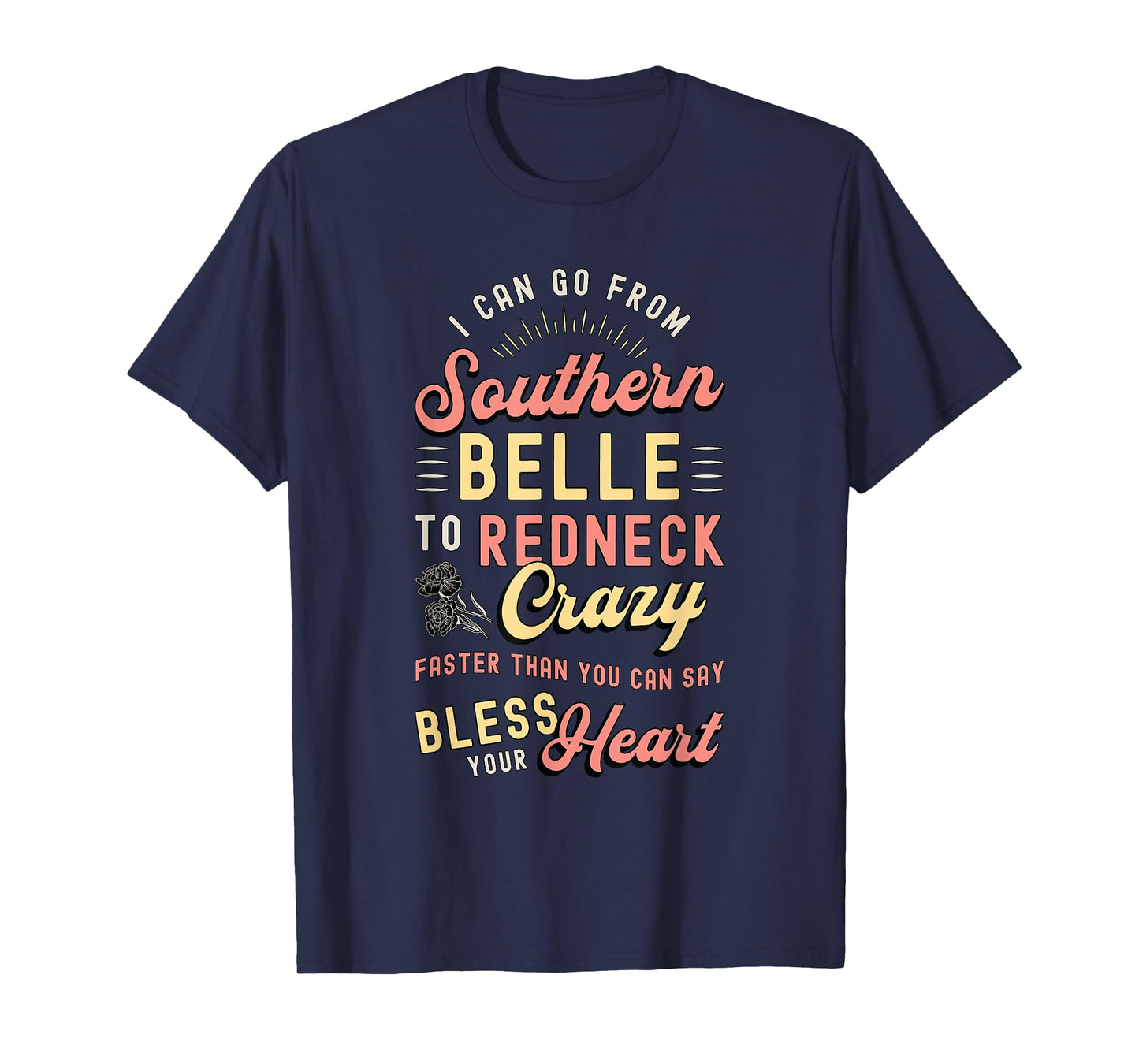 I Can Go from Southern Belle to Loves Cowgirl Southern Belle T-Shirt