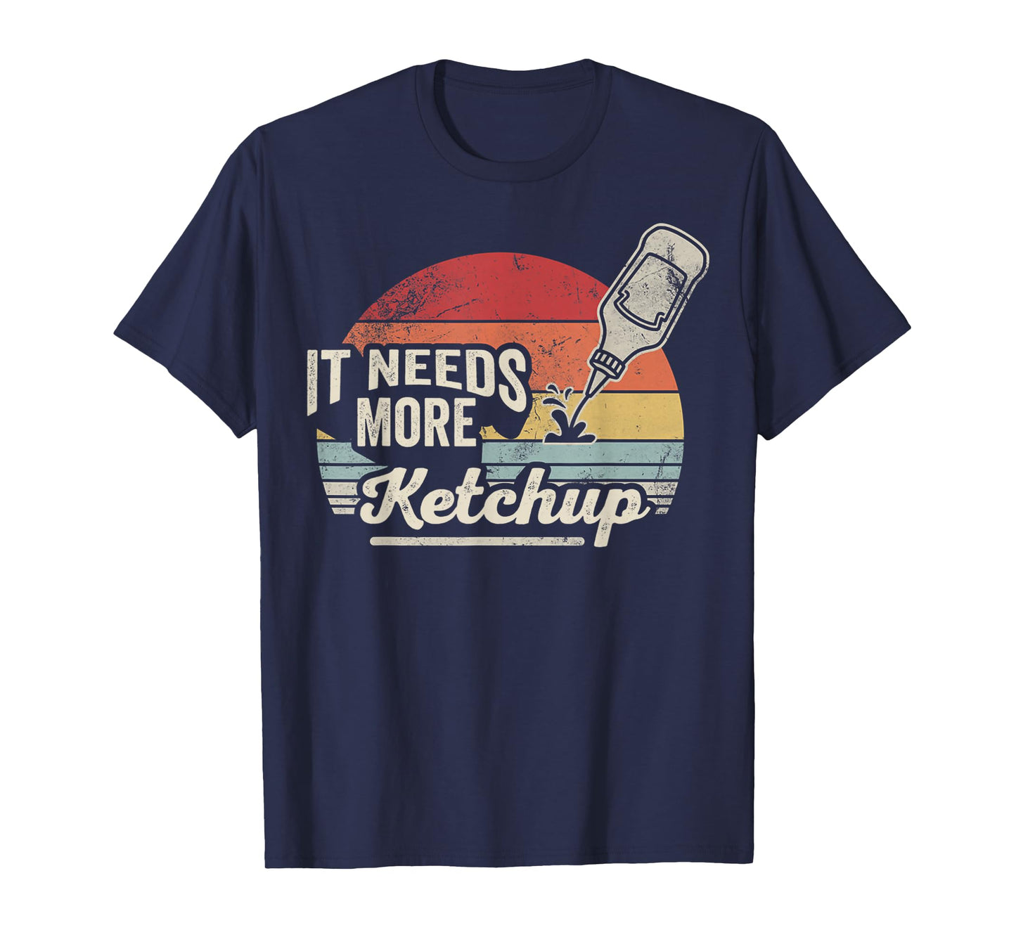 It Needs More Ketchup Funny Quote Retro T-Shirt