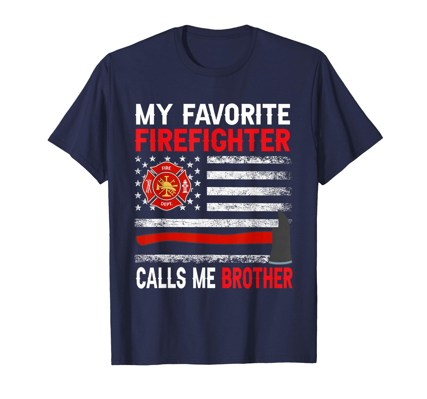 My Favorite Firefighter Calls Me Brother Firefighter Brother T-Shirt