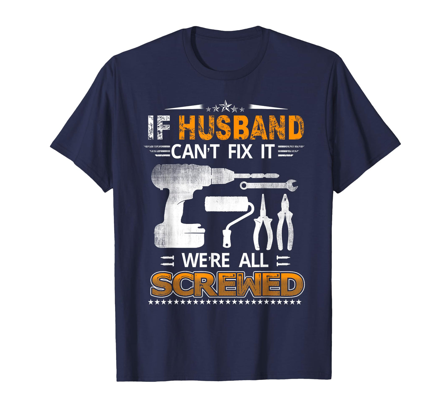 If Husband Can't Fix it We're All Screwed Funny Fathers Day T-Shirt