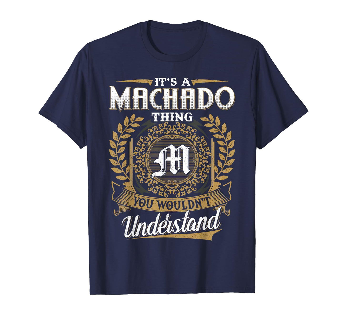 It's A MACHADO Thing You Wouldn't Understand Name Classic T-Shirt