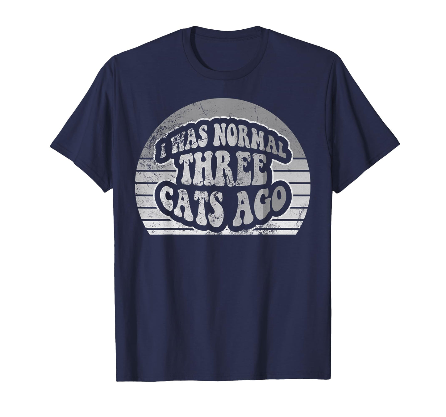 I was Normal Three Cats Ago T-Shirt