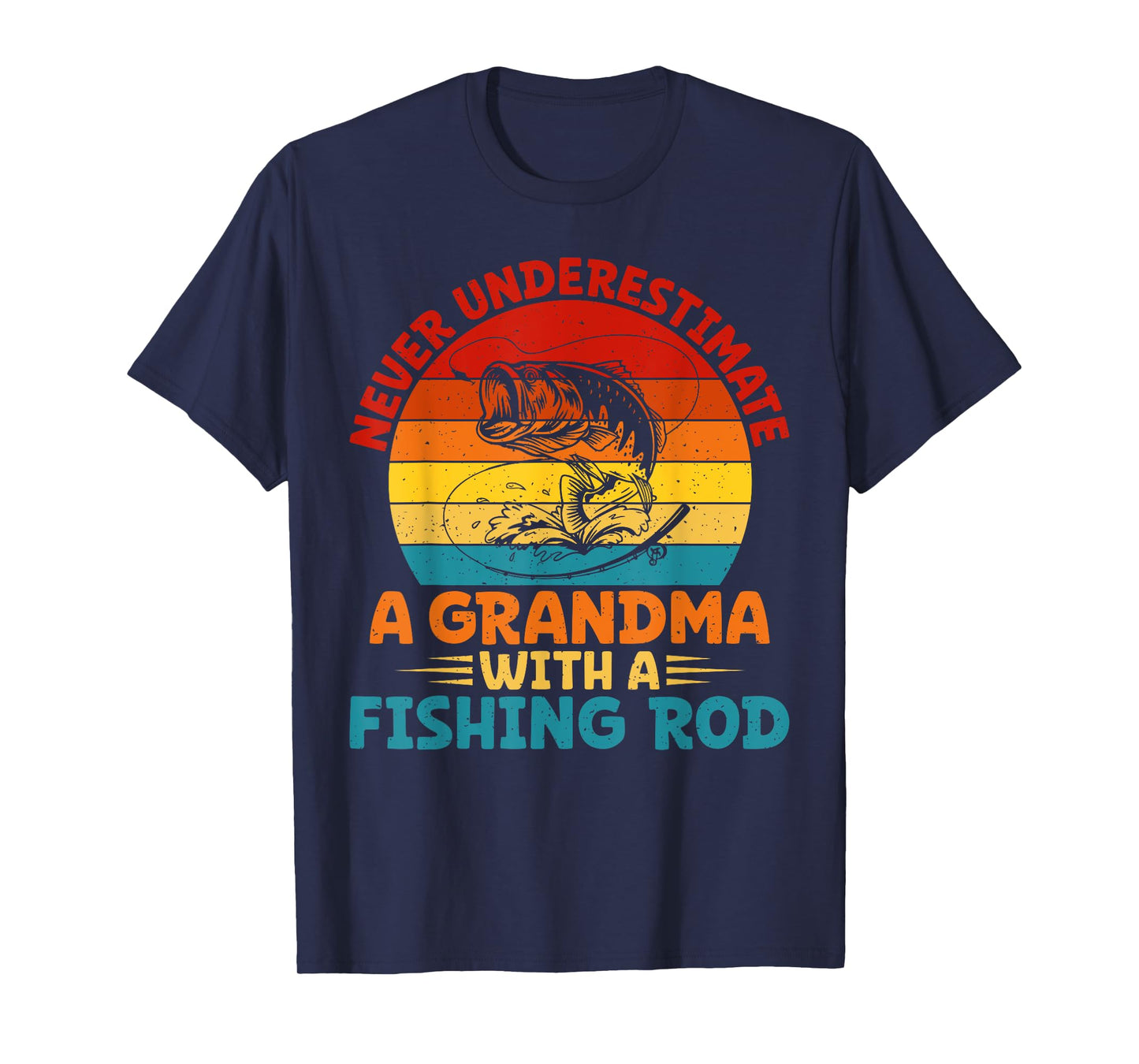 Never underestimate a Grandma with a Fishing Rod Grandma T-Shirt