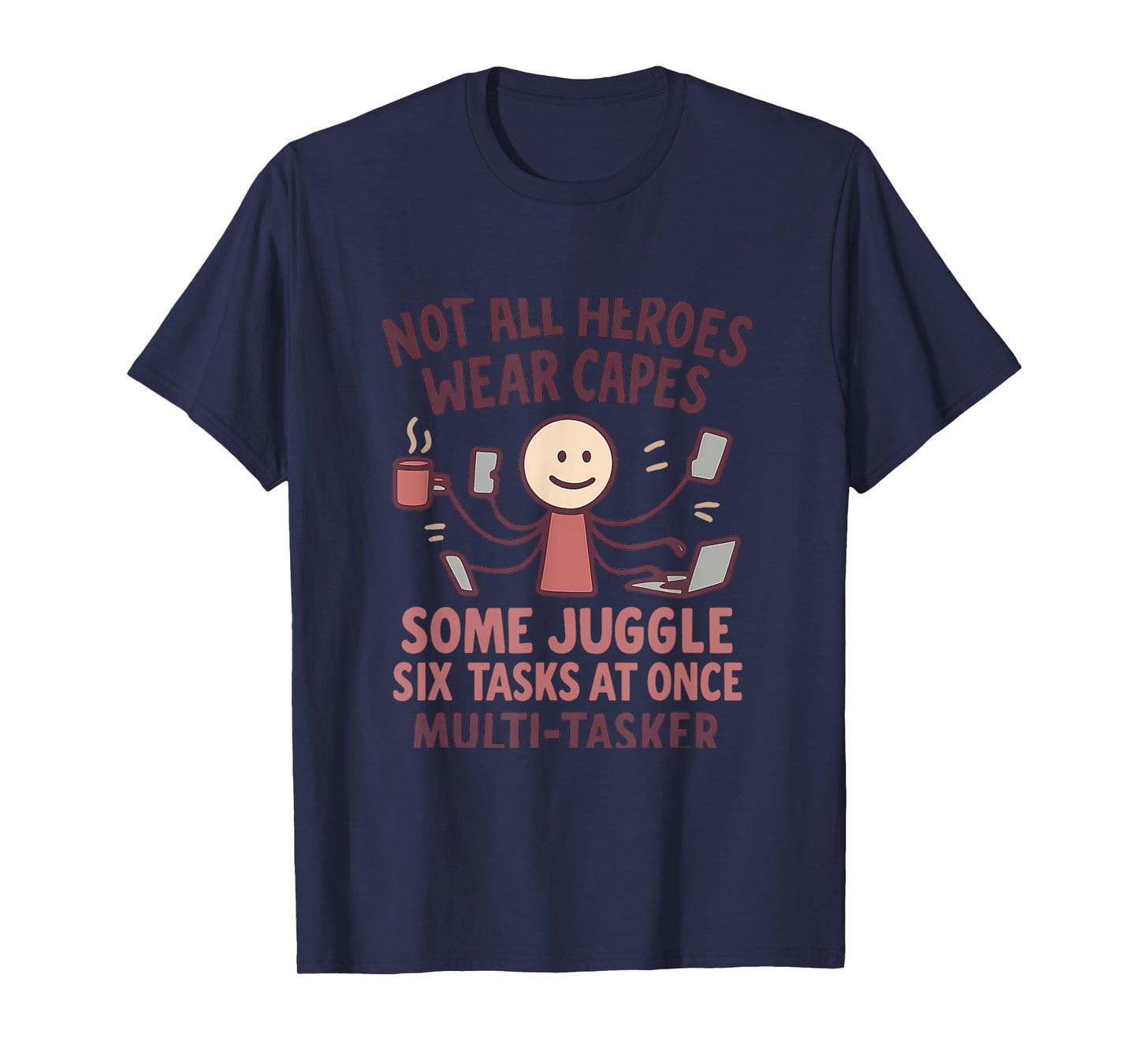 Not All Heroes Wear Capes Multi Tasker Print T-Shirt