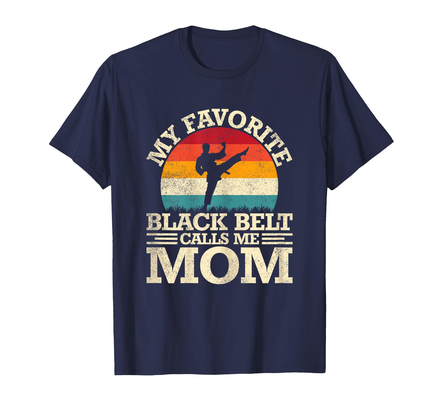 My Favorite Black Belt Calls Me Mom Retro Mother’s Day Mom T-Shirt