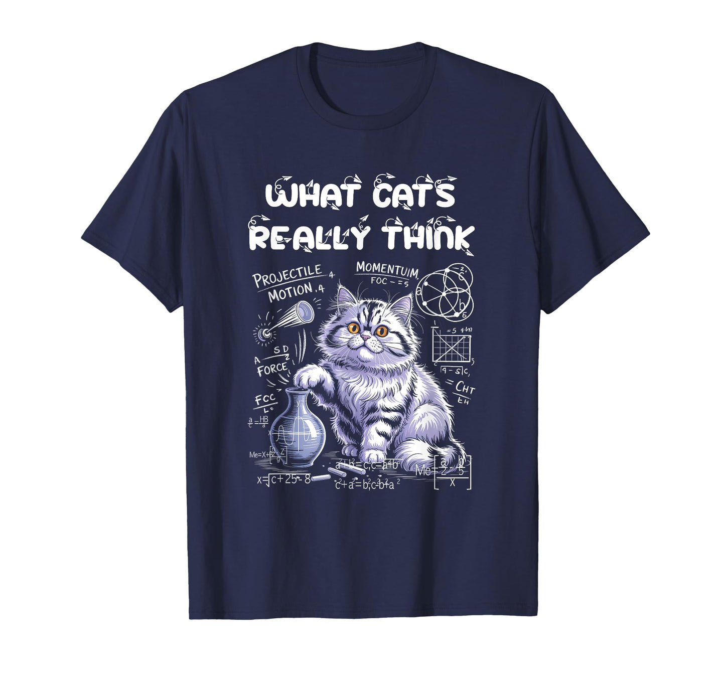 Funny Cat Physics Science Curiosity What Cats Really Think T-Shirt