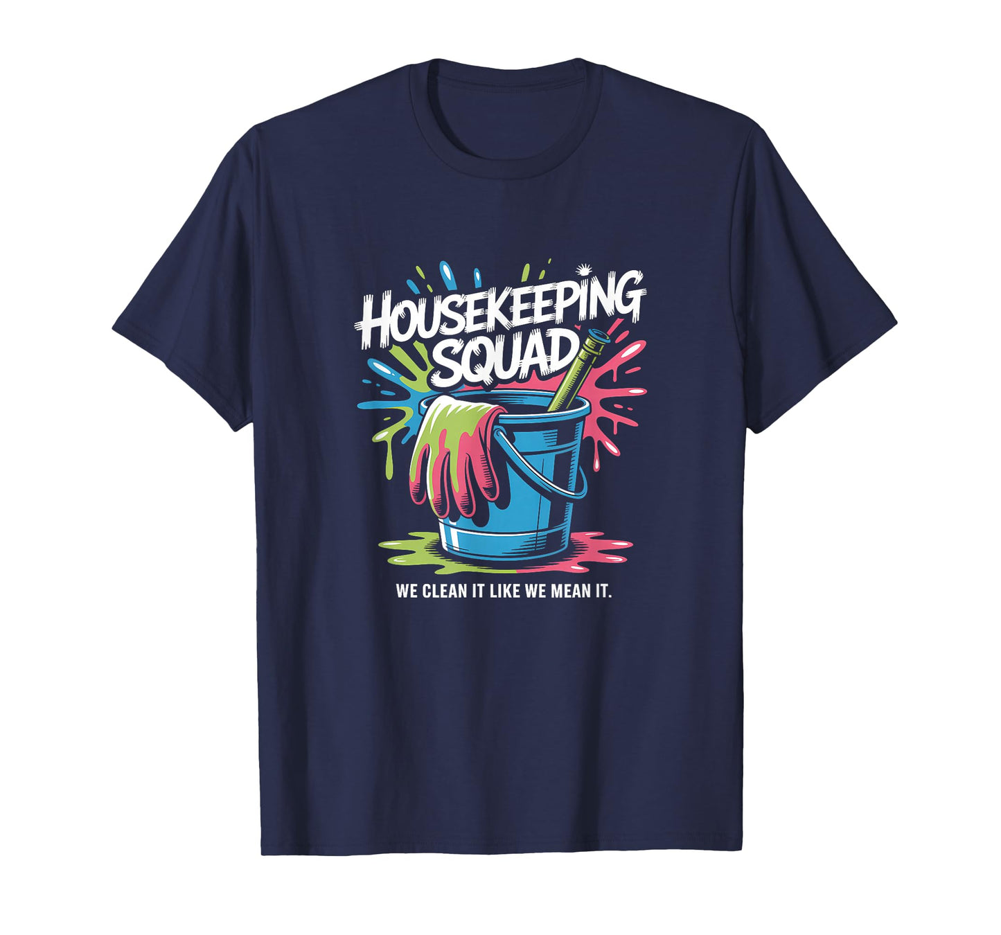 Funny Housekeeping Squad We Clean It Housekeeper T-Shirt