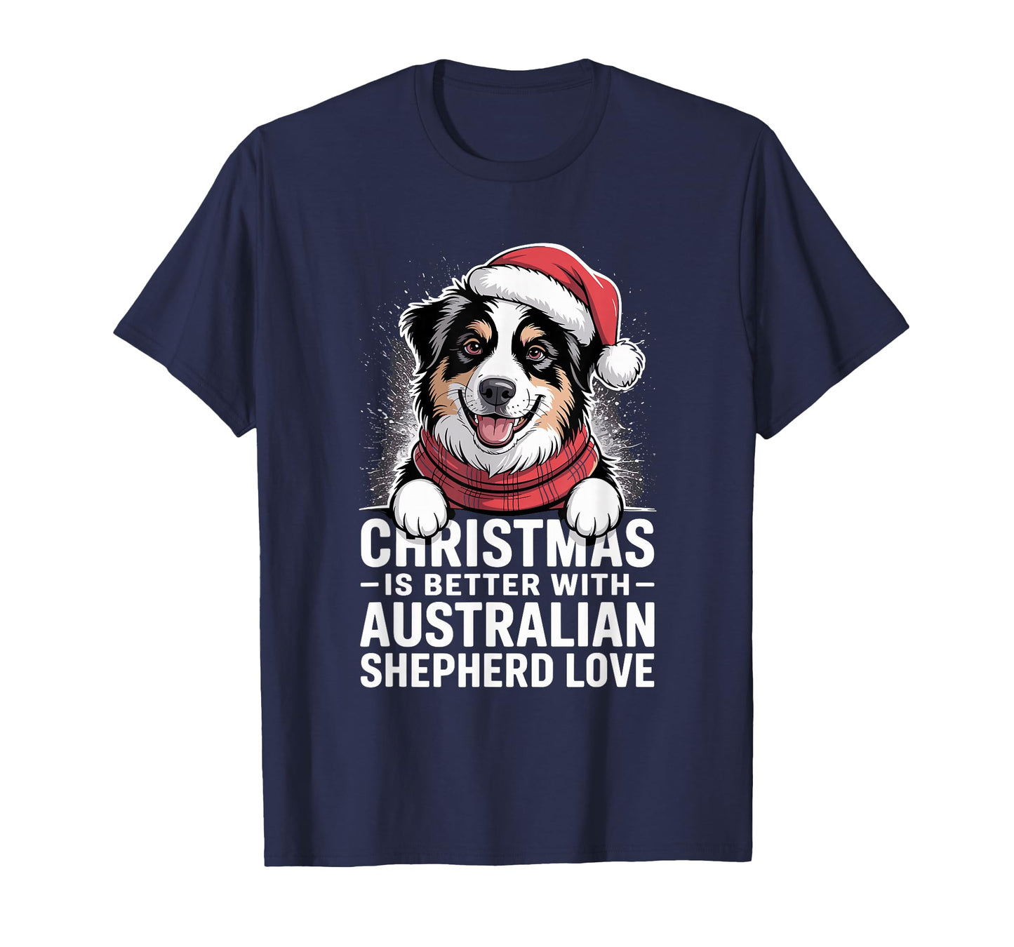 Funny Christmas is Better with Australian Shepherd Love T-Shirt