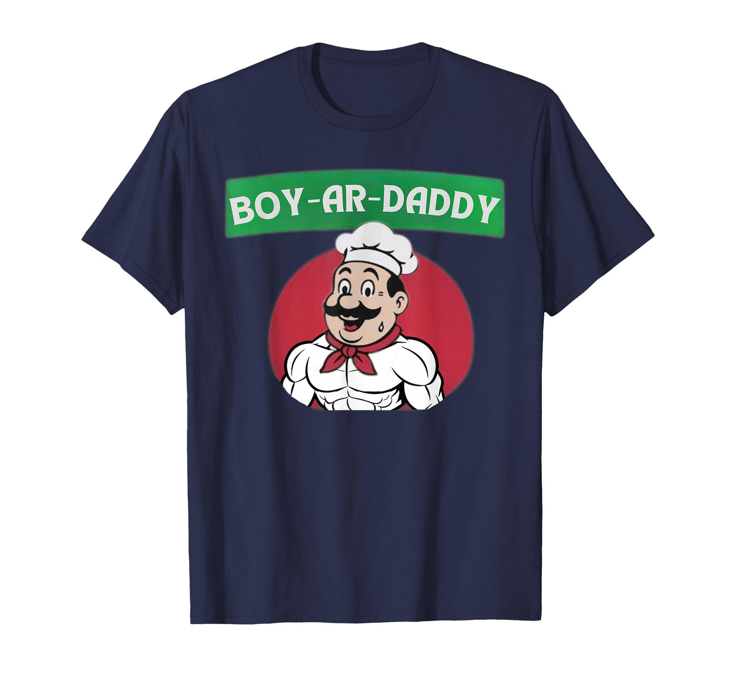 Boy-Ar-Daddy Strong Chef Funny Foodie Dad Pun T-Shirt