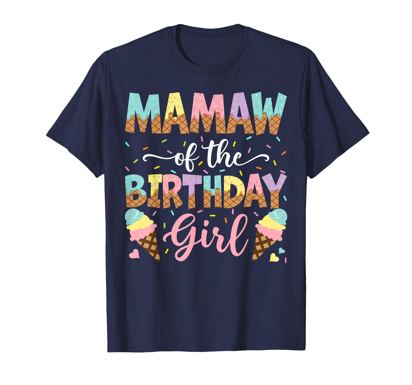 Mamaw Of The Birthday Girl Ice Cream Lover Party T-Shirt