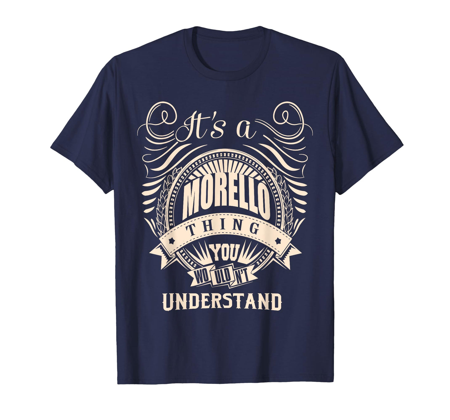 It's a MORELLO thing you wouldn't understand Gift T-Shirt