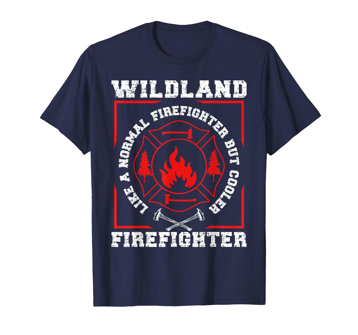 Wildland Firefighter But Cooler Wildland Fireman T-Shirt