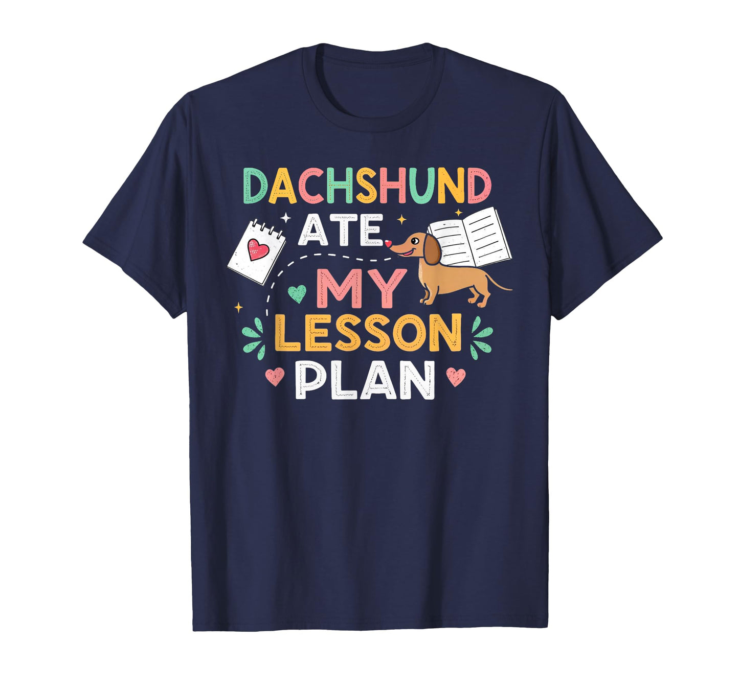 Dachshund Ate My Lesson Plan Funny Teacher Humor Pet Owner T-Shirt