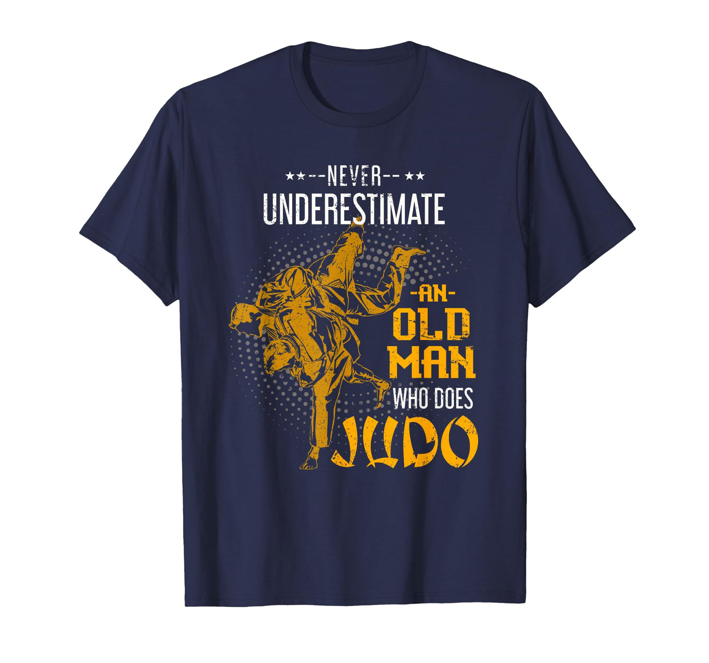 Never Underestimate an Old Man Who Does Judo T-Shirt