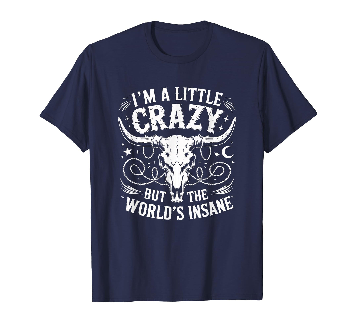 I'm A Little Crazy But The Worlds Insane Country Music T-Shirt