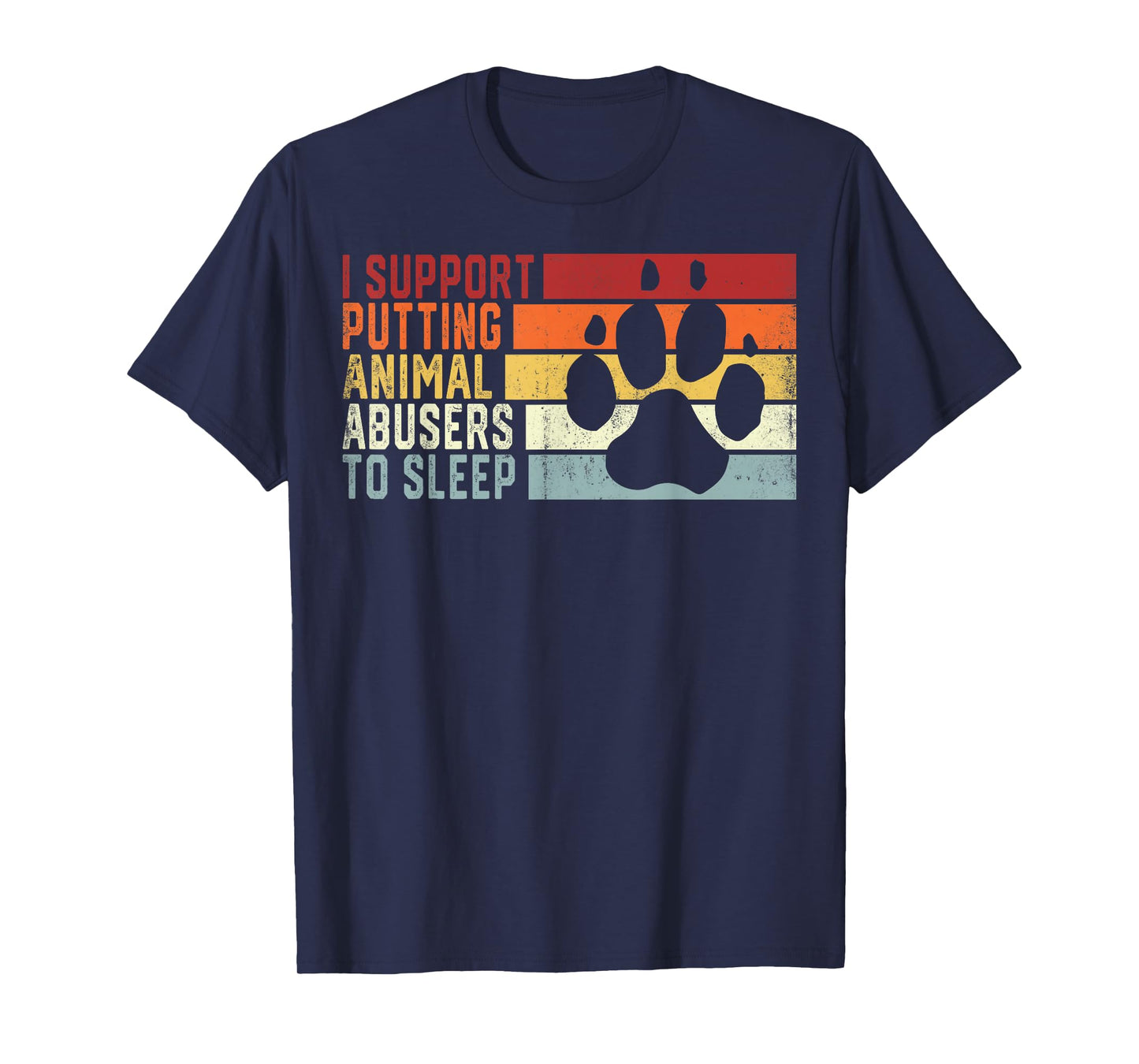I Support Putting Animal Abusers To Sleep Funny Animal Lover T-Shirt