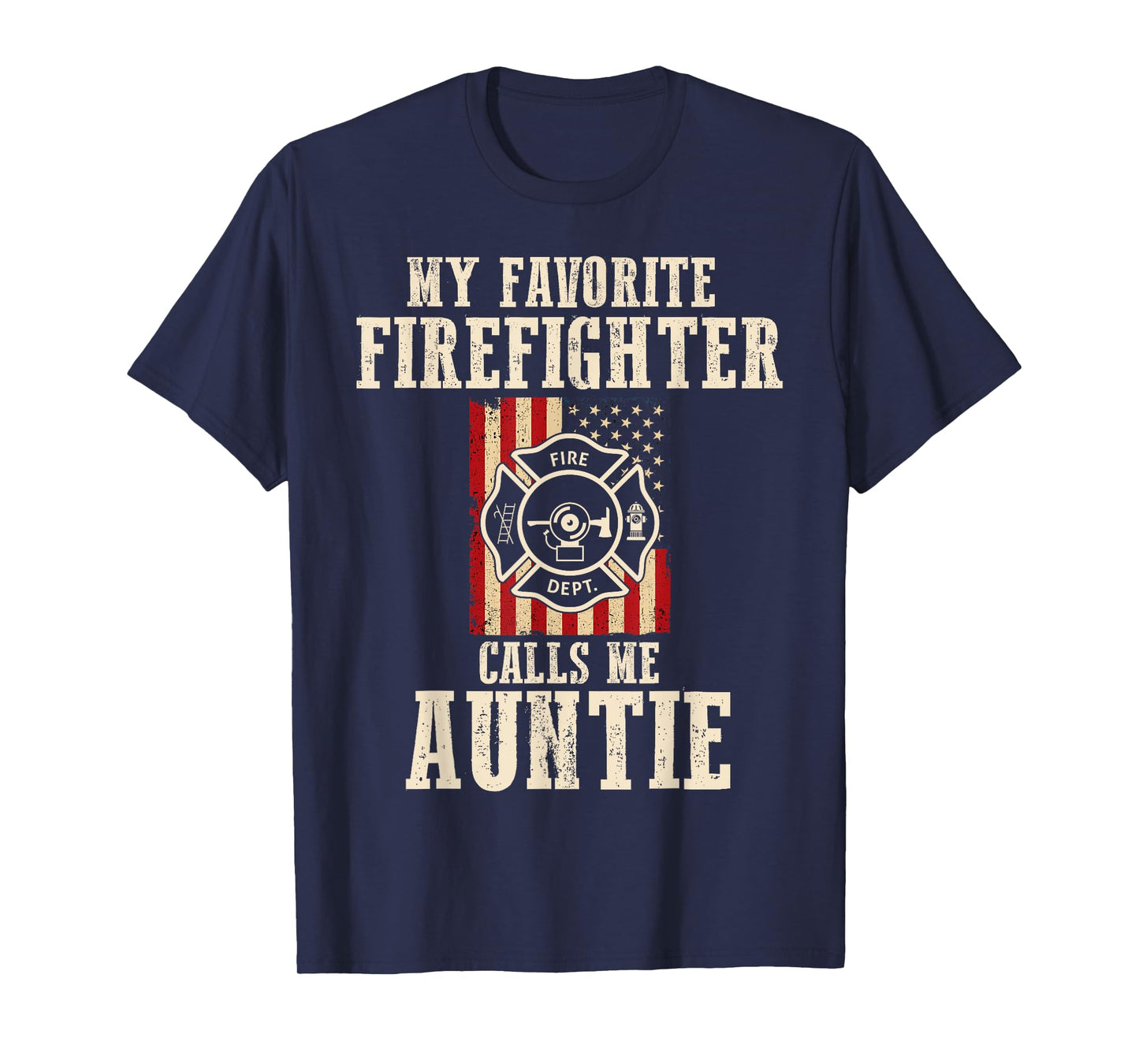 My Favorite Firefighter Calls Me Auntie USA American Flag T-Shirt