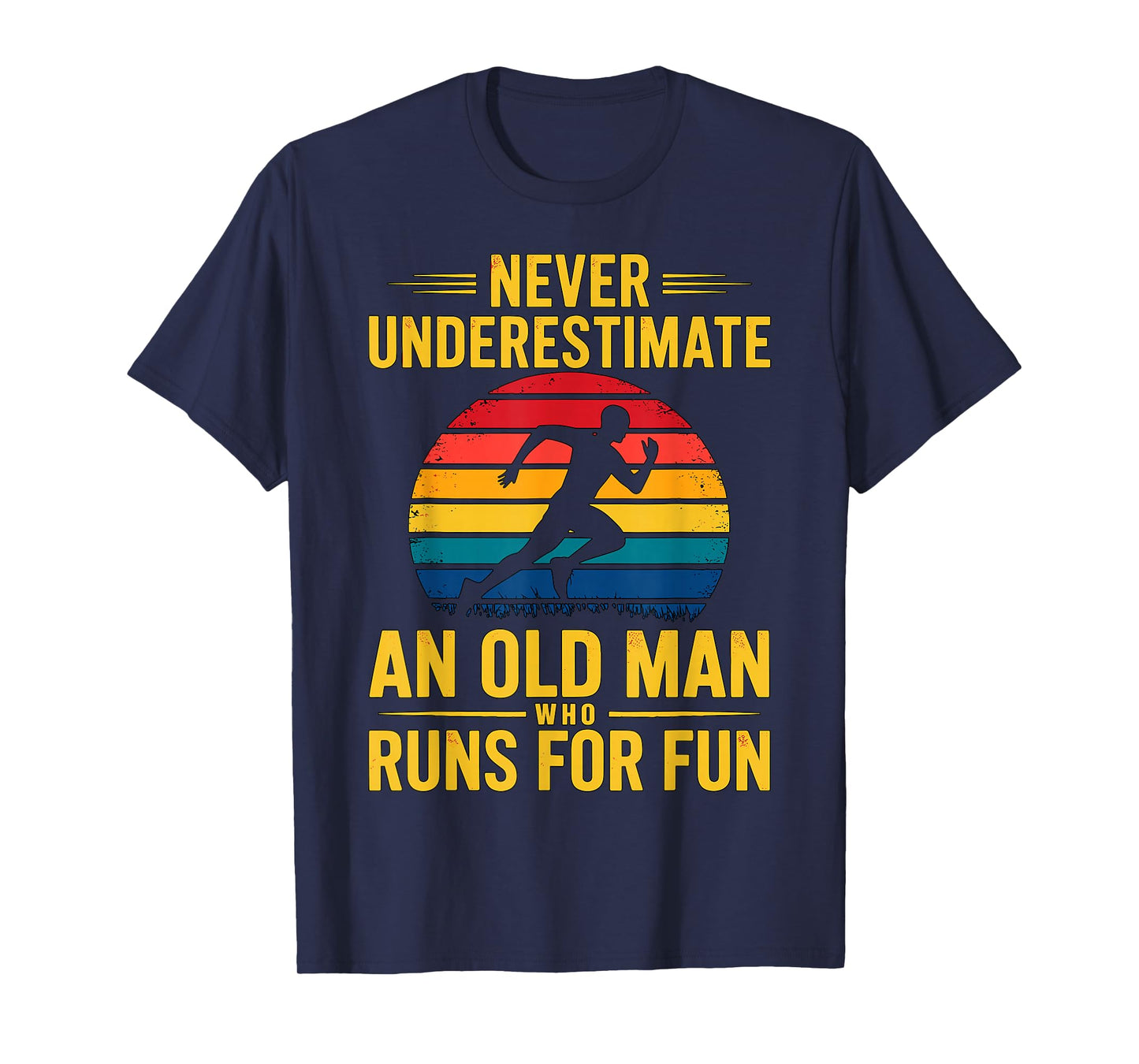 Never Underestimate an Old Man who Runs for Fun Marathon T-Shirt
