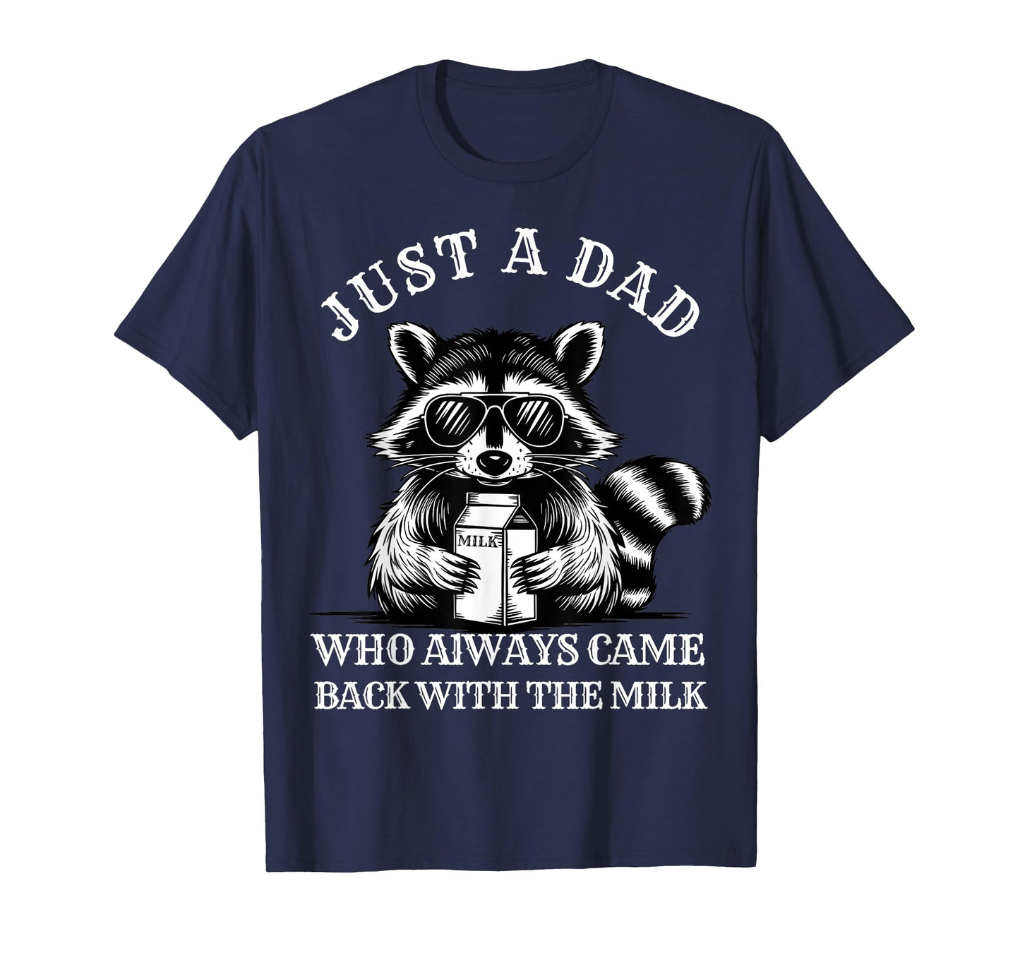 Father Just A Dad Who Always Comes Back With The Milk Funny T-Shirt