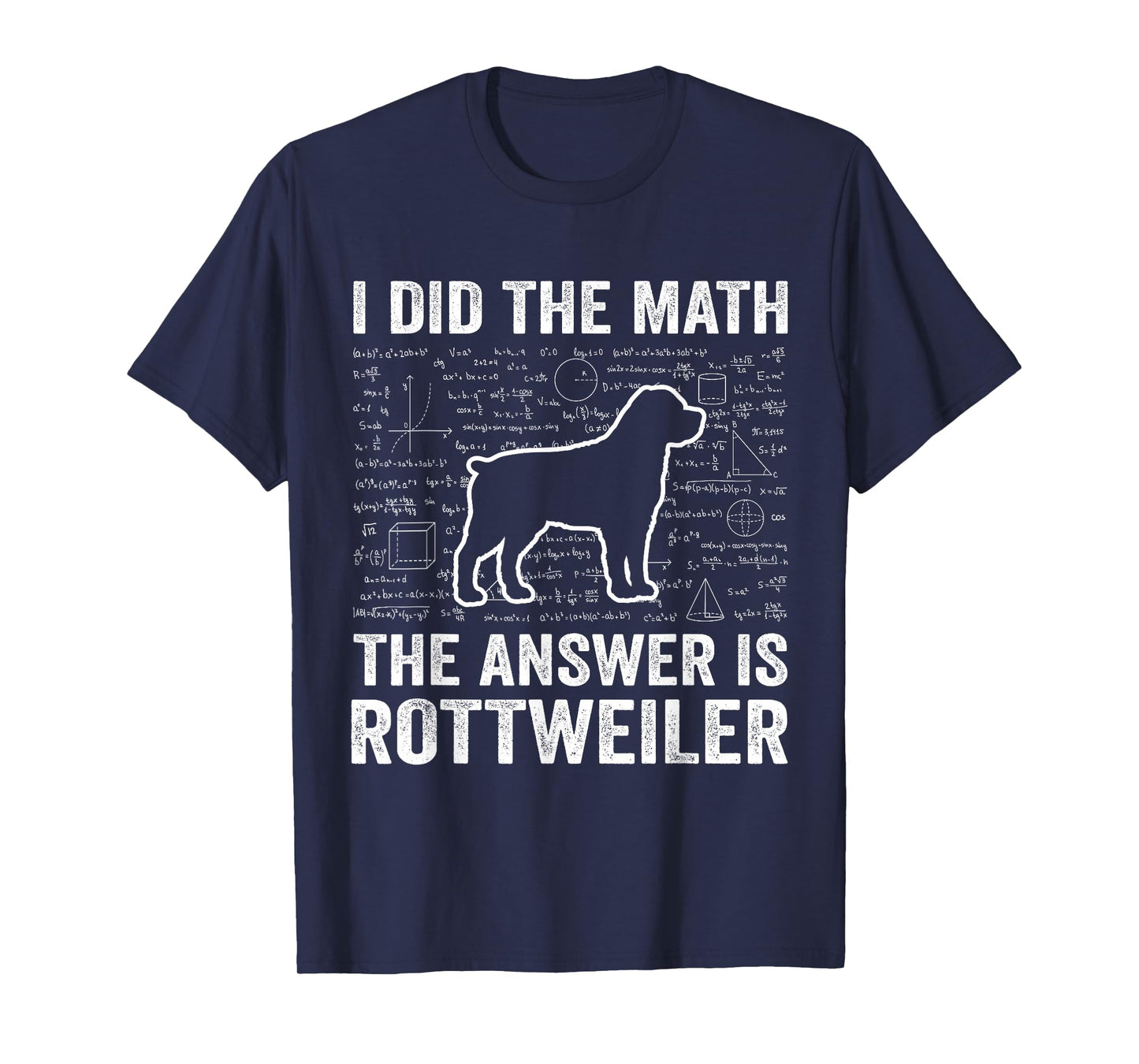 I Did The Math The Answer is Rottweiler Funny Dog Lover T-Shirt