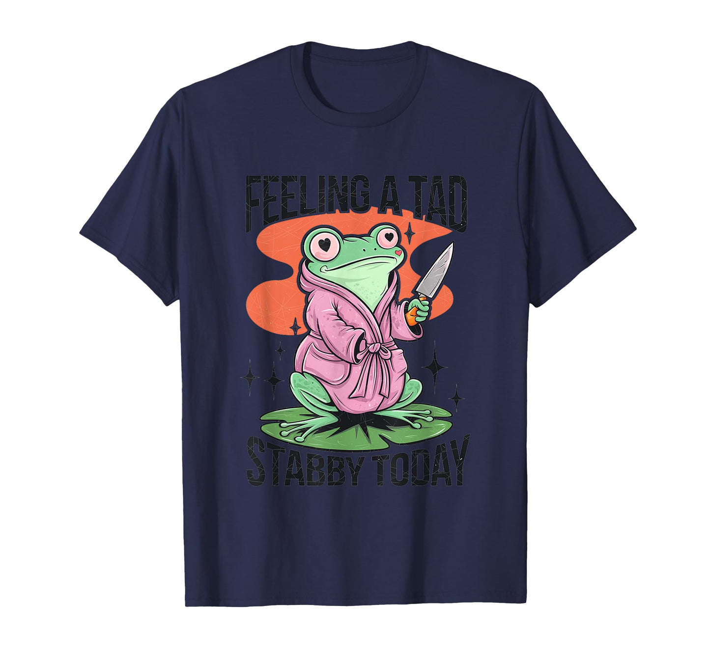 Feeling A Tad Stabby Today Frog Humor T-Shirt