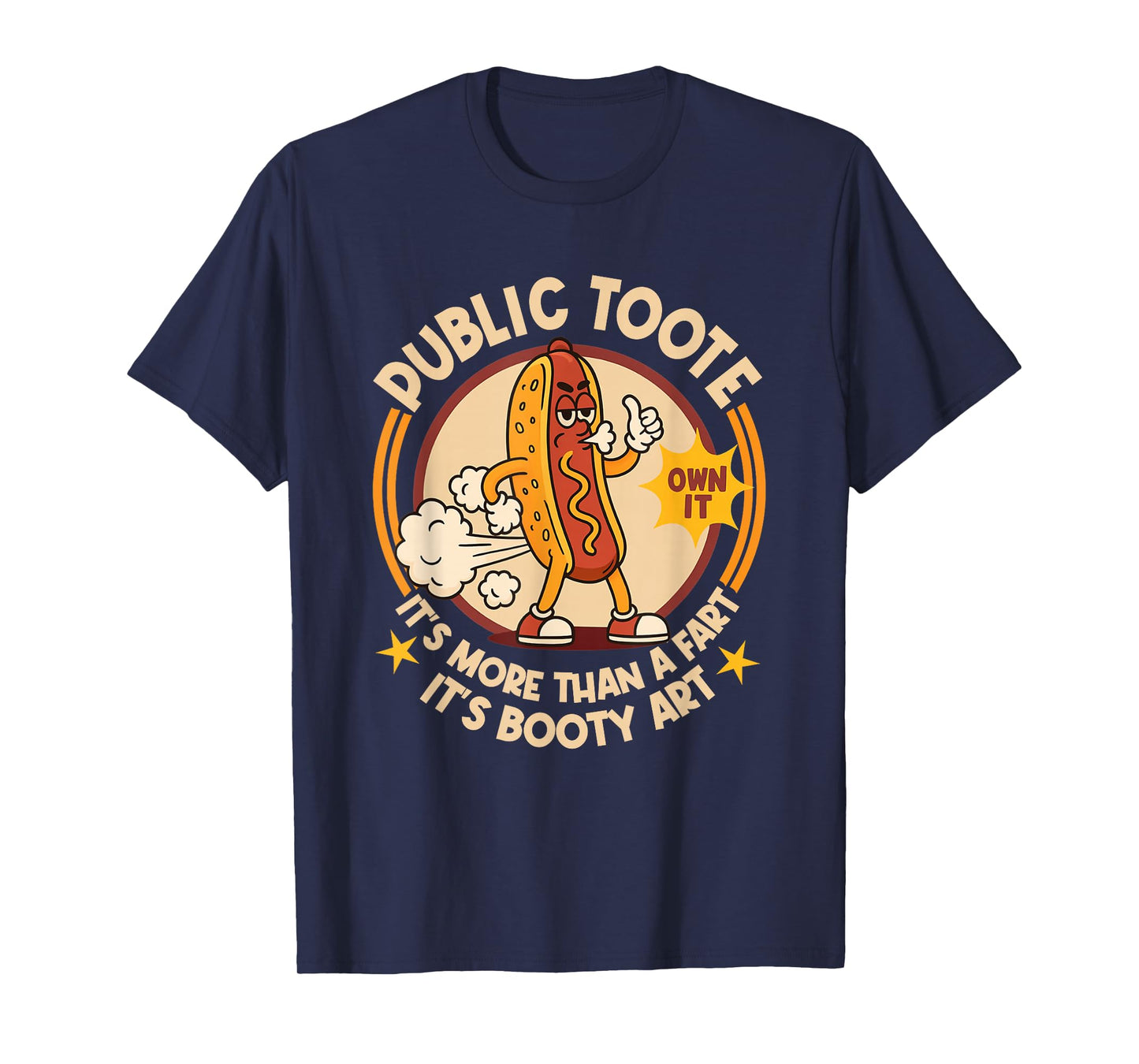 Public Tooter It's More Than A Fart It's Booty Art Hotdog T-Shirt