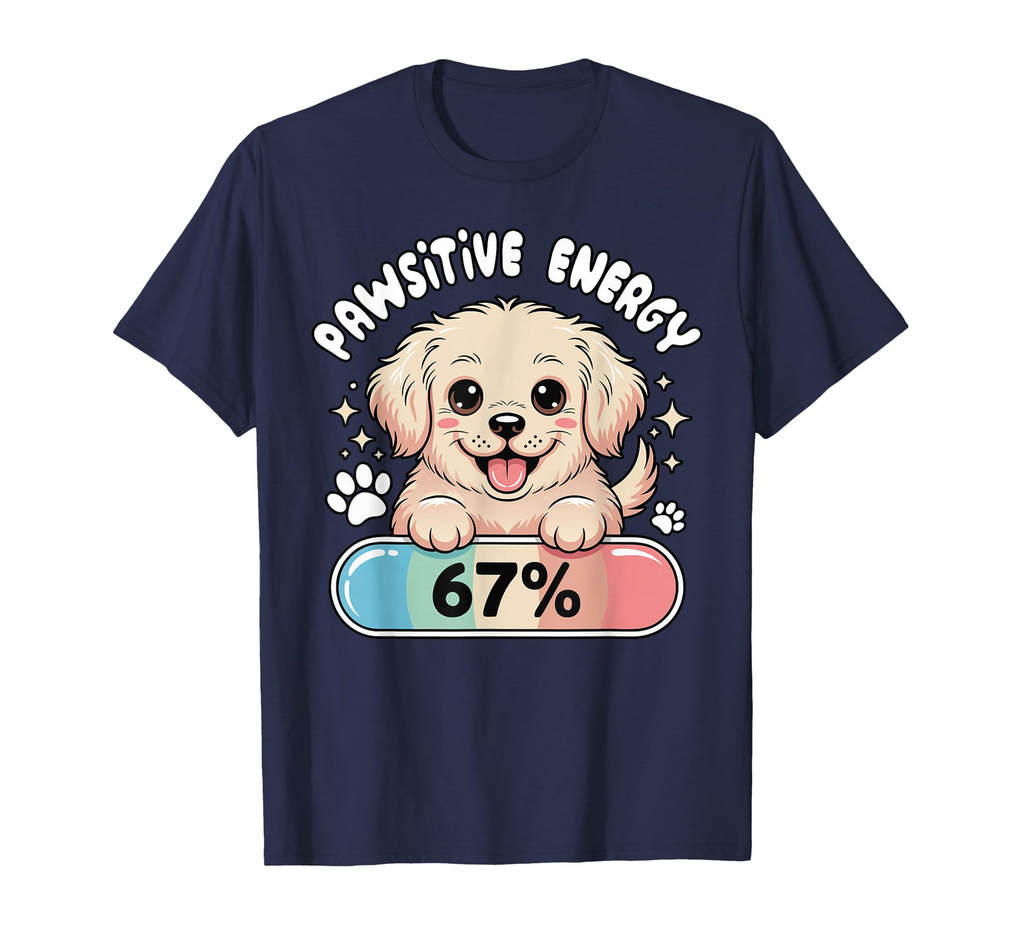 67 Funny Dog Pun Pawsitive Energy at Six Seven Gen Z Alpha T-Shirt