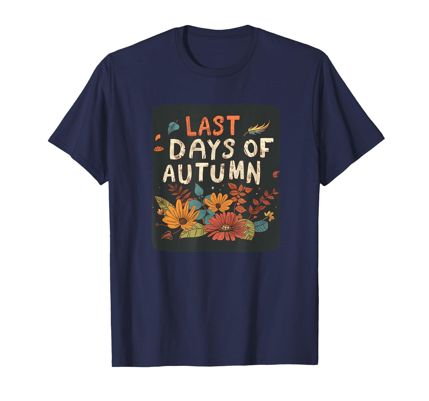 Pretty Vibrant Plants with Last Days of Autumn Outfit T-Shirt