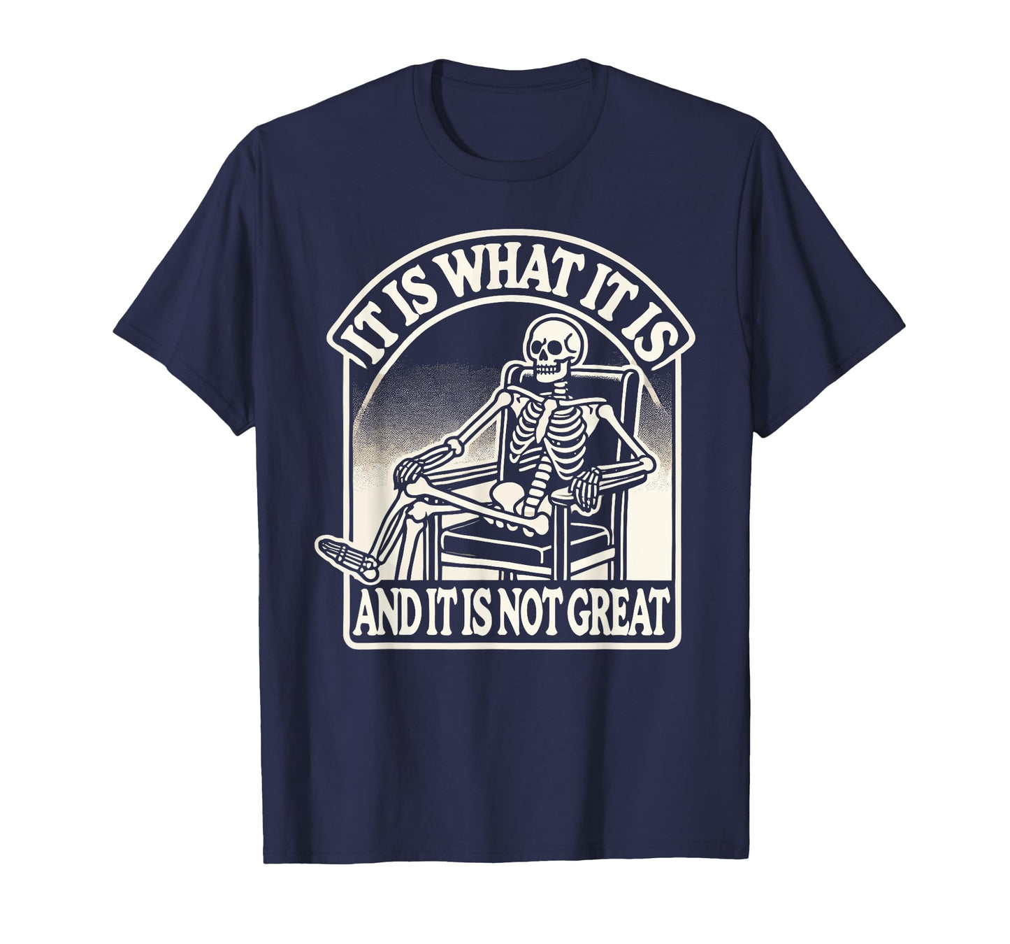 It Is What It Is And Its Not Great Skeleton Halloween T-Shirt