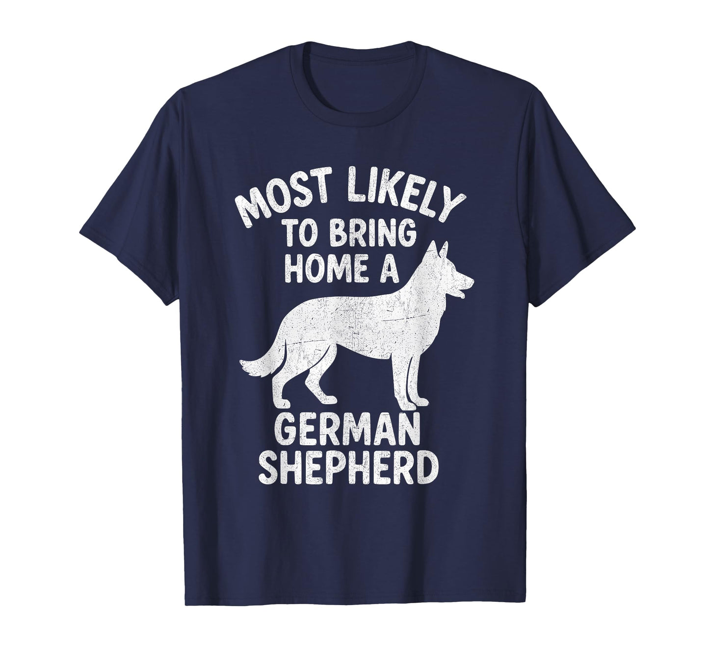 Most Likely To Bring Home A German Shepherd T-Shirt