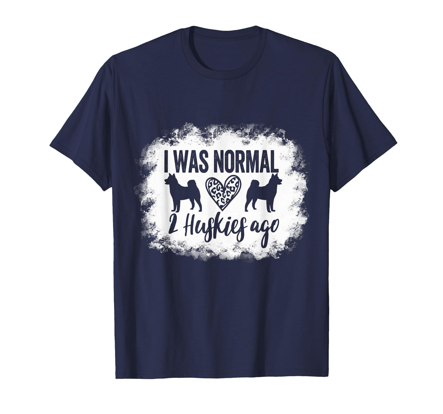I Was Normal 2 Huskies ago Husky Mom Husky Dad T-Shirt