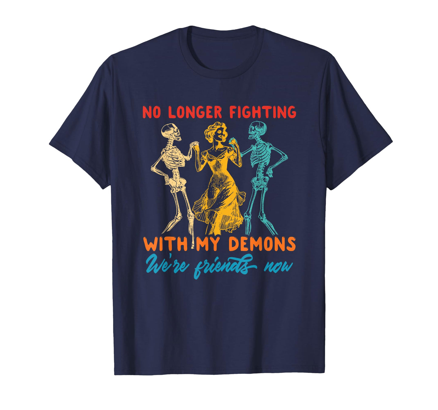 Funny No Longer Fighting with My Demons We're Friends Now T-Shirt