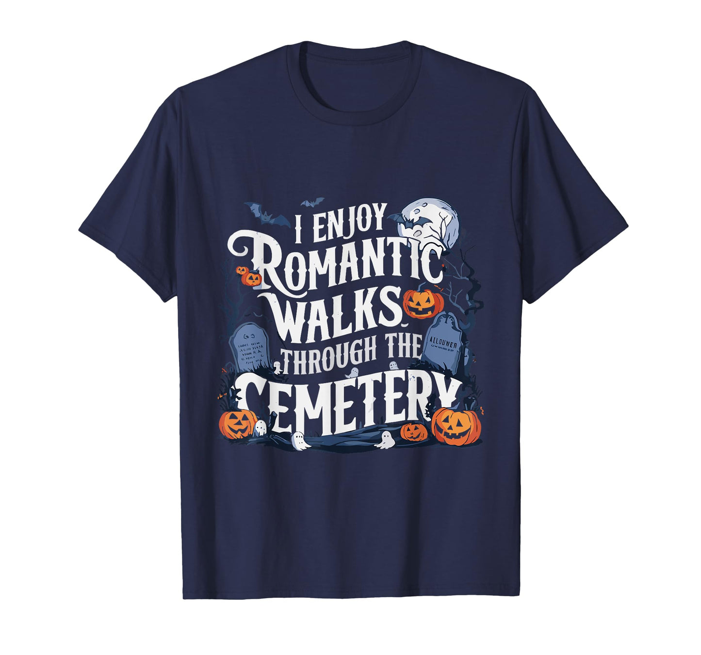 I Enjoy Romantic Walks Through The Cemetery Halloween Funny T-Shirt