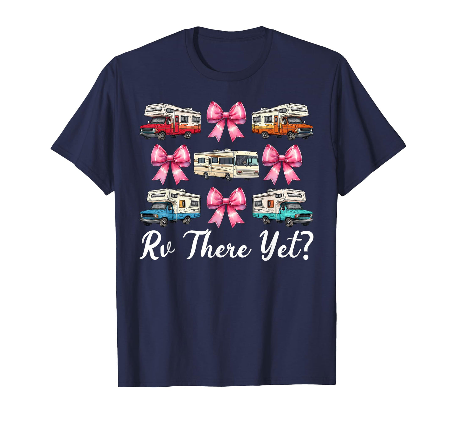 Rv There Yet? RV Camping Camper Motorhome Girl Mom Coquette T-Shirt